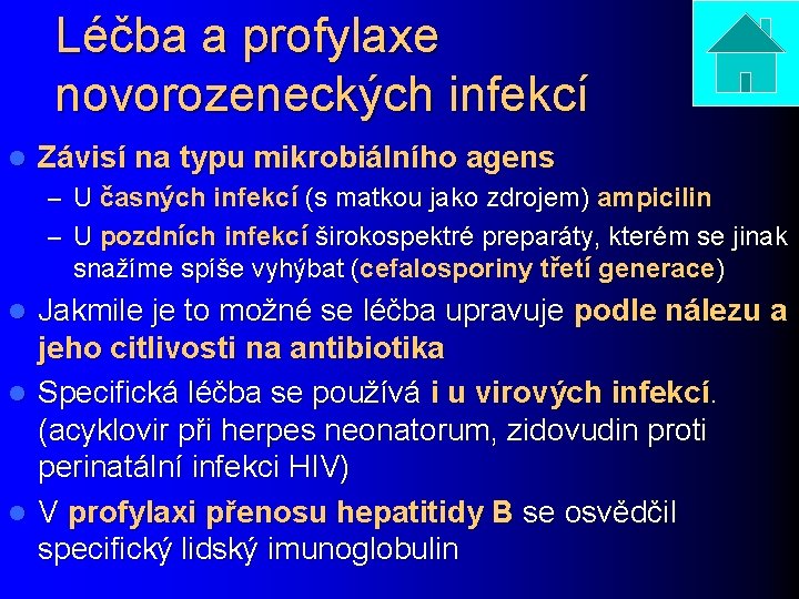 Léčba a profylaxe novorozeneckých infekcí l Závisí na typu mikrobiálního agens – U časných