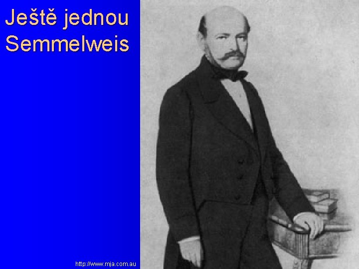 Ještě jednou Semmelweis http: //www. mja. com. au 