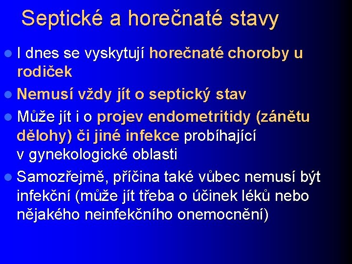 Septické a horečnaté stavy l I dnes se vyskytují horečnaté choroby u rodiček l