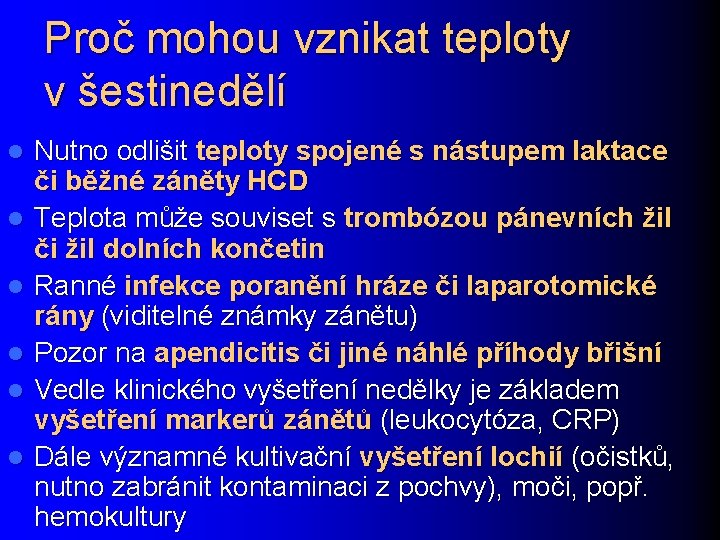 Proč mohou vznikat teploty v šestinedělí l l l Nutno odlišit teploty spojené s