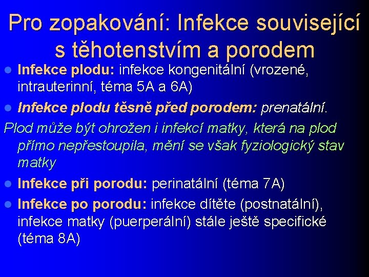 Pro zopakování: Infekce související s těhotenstvím a porodem Infekce plodu: infekce kongenitální (vrozené, intrauterinní,