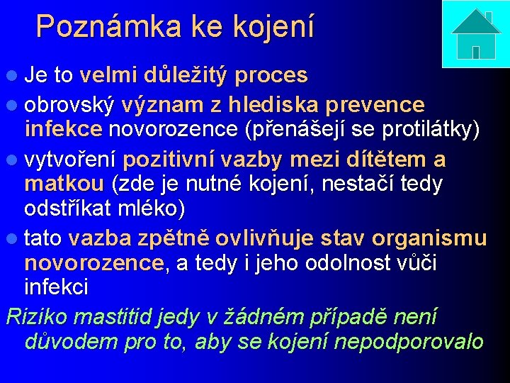 Poznámka ke kojení l Je to velmi důležitý proces l obrovský význam z hlediska