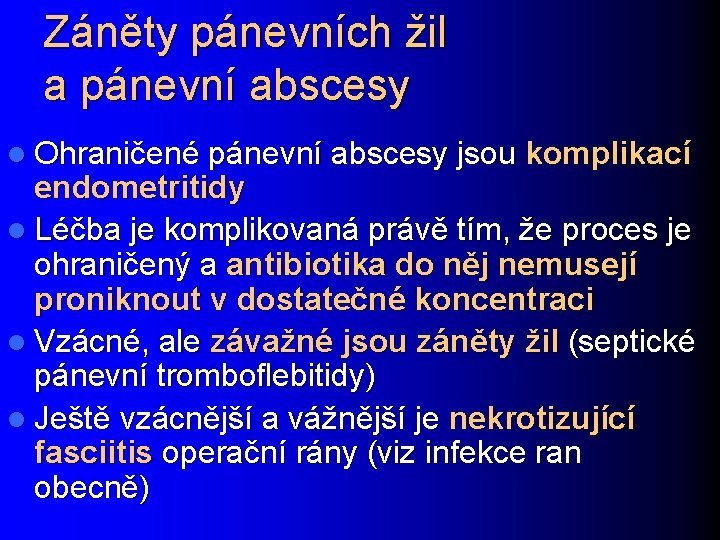 Záněty pánevních žil a pánevní abscesy l Ohraničené pánevní abscesy jsou komplikací endometritidy l