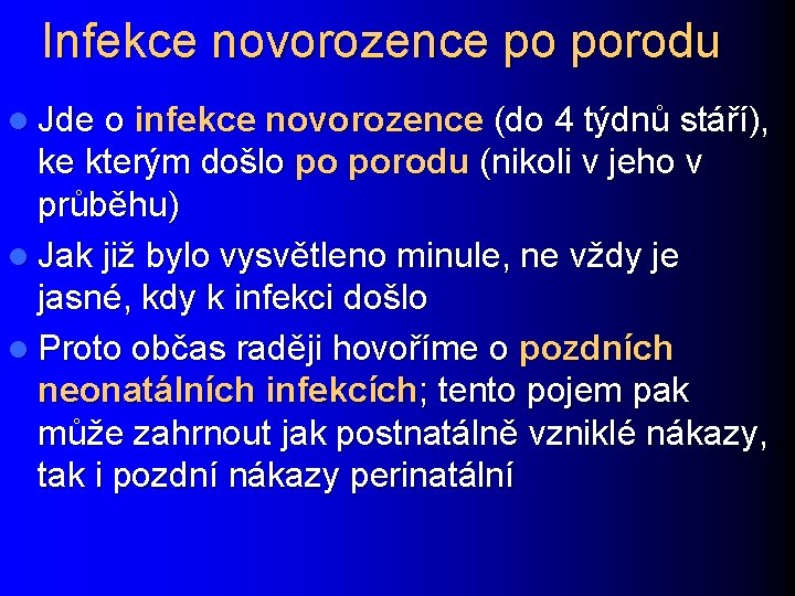 Infekce novorozence po porodu l Jde o infekce novorozence (do 4 týdnů stáří), ke