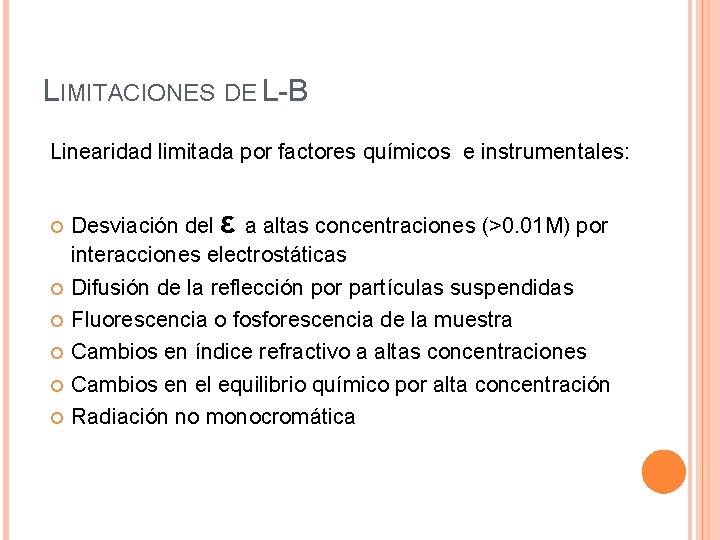 LIMITACIONES DE L-B Linearidad limitada por factores químicos e instrumentales: Desviación del ε a