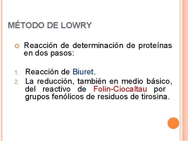 MÉTODO DE LOWRY Reacción de determinación de proteínas en dos pasos: 1. Reacción de