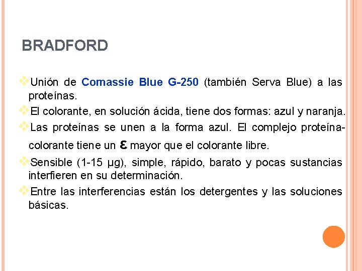 BRADFORD v. Unión de Comassie Blue G-250 (también Serva Blue) a las proteínas. v.