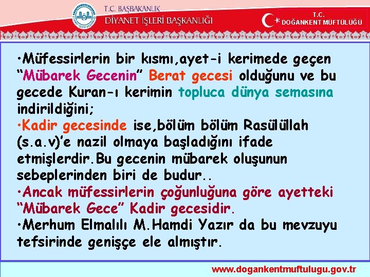  T. C. DOĞANKENT MÜFTÜLÜĞÜ • Müfessirlerin bir kısmı, ayet-i kerimede geçen “Mübarek Gecenin”