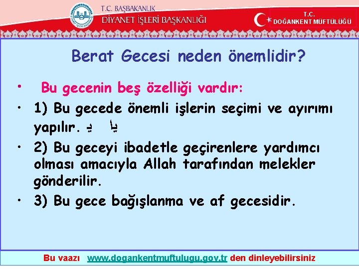  T. C. DOĞANKENT MÜFTÜLÜĞÜ Berat Gecesi neden önemlidir? • Bu gecenin beş özelliği