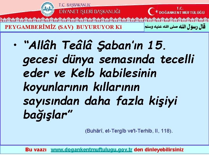  T. C. DOĞANKENT MÜFTÜLÜĞÜ PEYGAMBERİMİZ (SAV) BUYURUYOR Ki • “Allâh Teâlâ Şaban’ın 15.