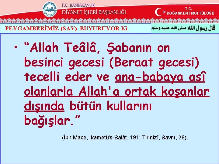  T. C. DOĞANKENT MÜFTÜLÜĞÜ PEYGAMBERİMİZ (SAV) BUYURUYOR Ki • “Allah Teâlâ, Şabanın on