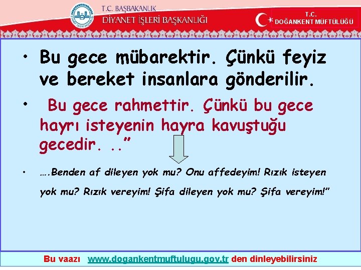  T. C. DOĞANKENT MÜFTÜLÜĞÜ • Bu gece mübarektir. Çünkü feyiz ve bereket insanlara