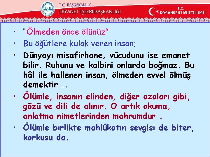  T. C. DOĞANKENT MÜFTÜLÜĞÜ • “Ölmeden önce ölünüz” • Bu öğütlere kulak veren