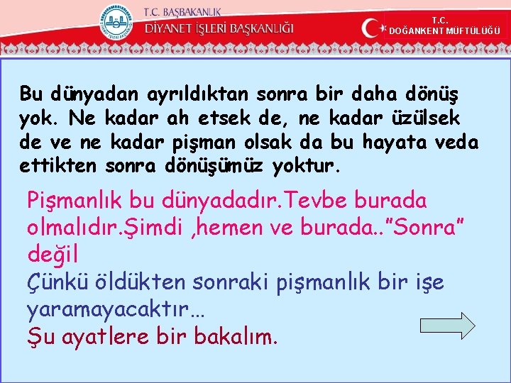  T. C. DOĞANKENT MÜFTÜLÜĞÜ Bu dünyadan ayrıldıktan sonra bir daha dönüş yok. Ne