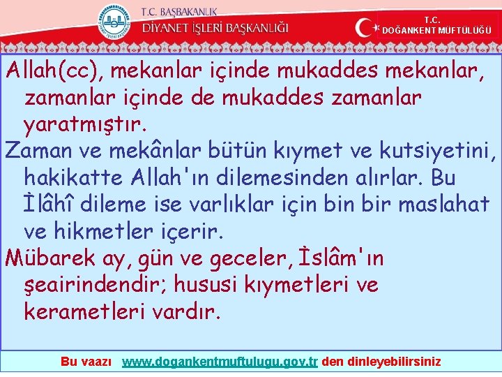  T. C. DOĞANKENT MÜFTÜLÜĞÜ Allah(cc), mekanlar içinde mukaddes mekanlar, zamanlar içinde de mukaddes