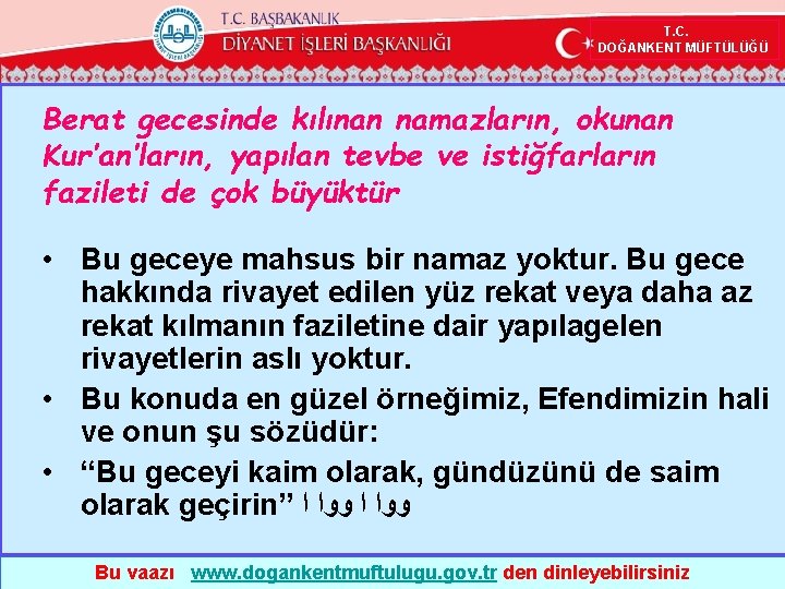  T. C. DOĞANKENT MÜFTÜLÜĞÜ Berat gecesinde kılınan namazların, okunan Kur’an’ların, yapılan tevbe ve