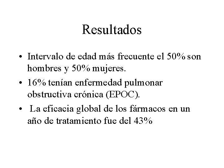 Resultados • Intervalo de edad más frecuente el 50% son hombres y 50% mujeres.