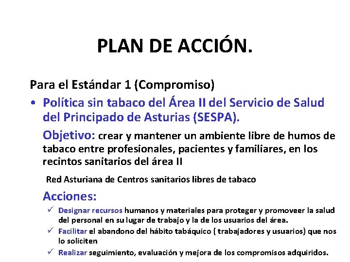 PLAN DE ACCIÓN. Para el Estándar 1 (Compromiso) • Política sin tabaco del Área