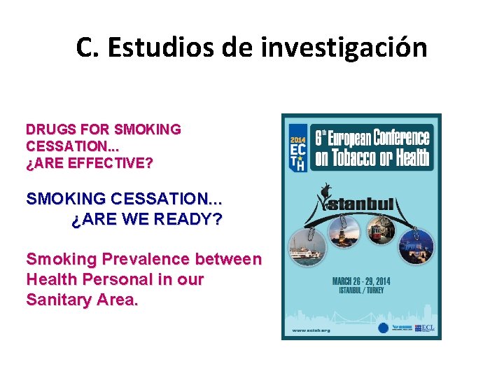 C. Estudios de investigación DRUGS FOR SMOKING CESSATION. . . ¿ARE EFFECTIVE? SMOKING CESSATION.
