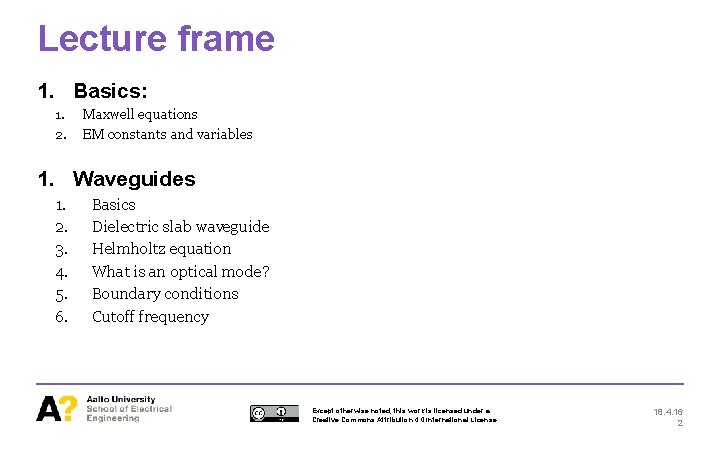 Lecture frame 1. Basics: 1. 2. Maxwell equations EM constants and variables 1. Waveguides