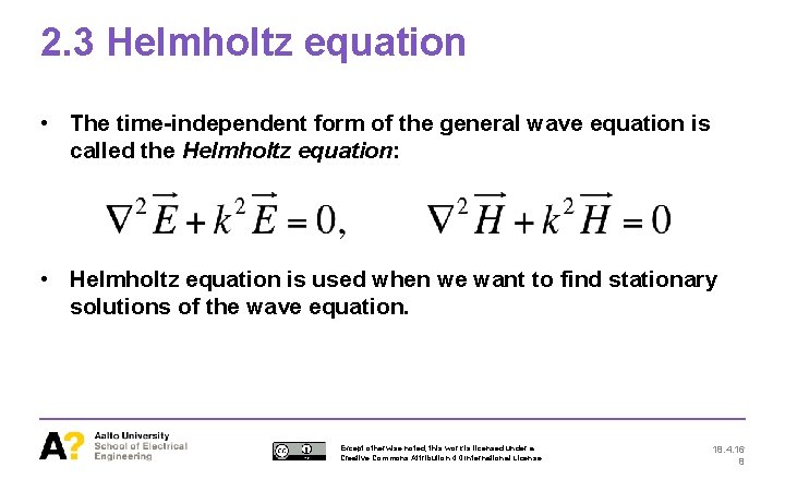 2. 3 Helmholtz equation • The time-independent form of the general wave equation is