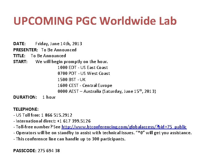 UPCOMING PGC Worldwide Lab DATE: Friday, June 14 th, 2013 PRESENTER: To Be Announced