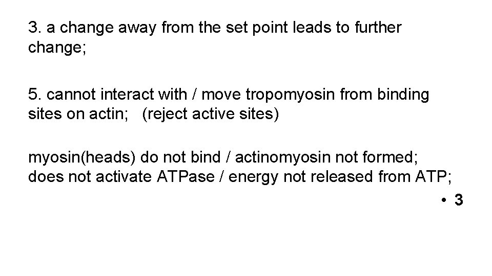 3. a change away from the set point leads to further change; 5. cannot