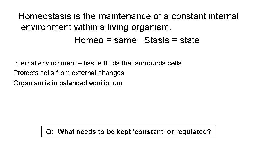  Homeostasis is the maintenance of a constant internal environment within a living organism.