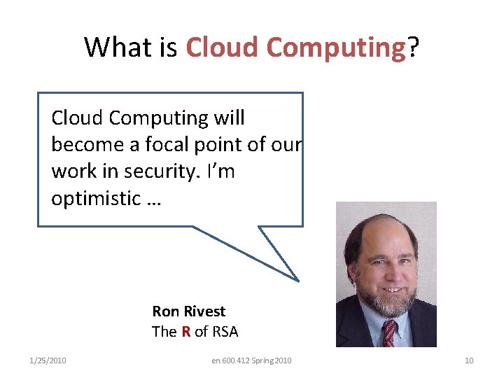 What is Cloud Computing? Cloud Computing will become a focal point of our work