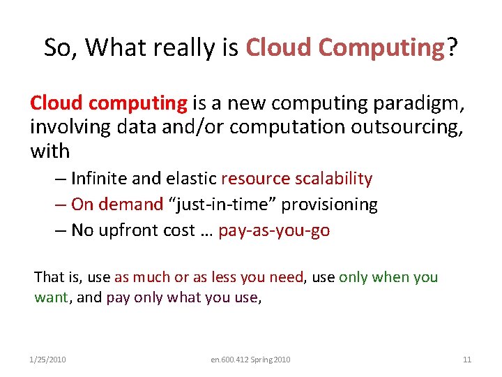 So, What really is Cloud Computing? Cloud computing is a new computing paradigm, involving