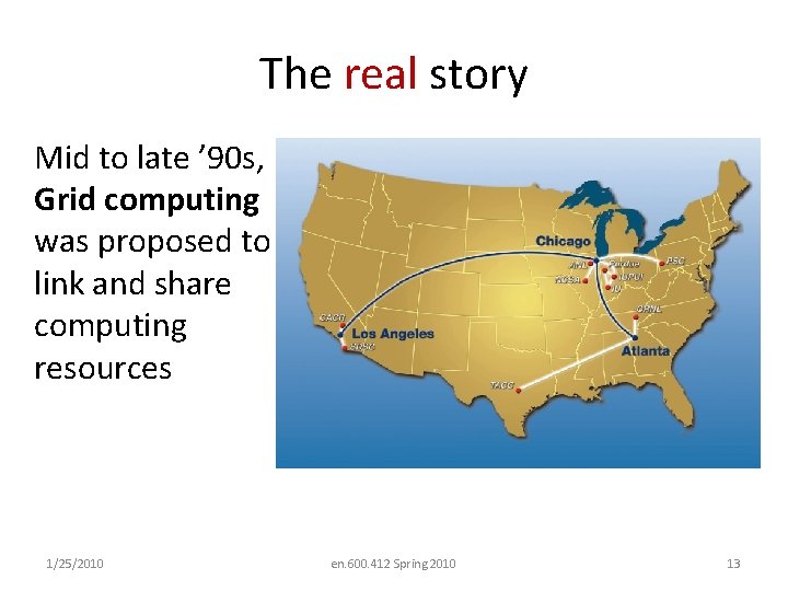The real story Mid to late ’ 90 s, Grid computing was proposed to
