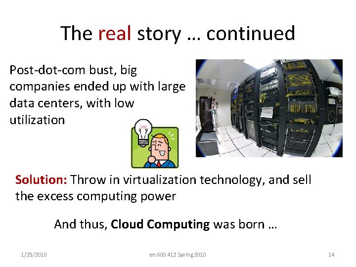The real story … continued Post-dot-com bust, big companies ended up with large data