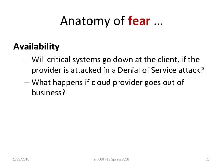 Anatomy of fear … Availability – Will critical systems go down at the client,