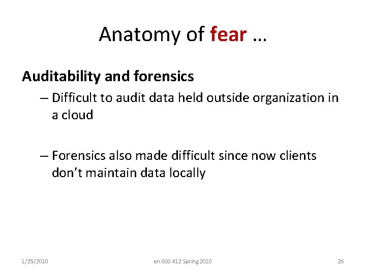 Anatomy of fear … Auditability and forensics – Difficult to audit data held outside