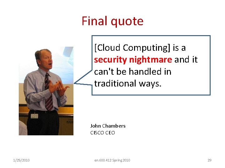 Final quote [Cloud Computing] is a security nightmare and it can't be handled in