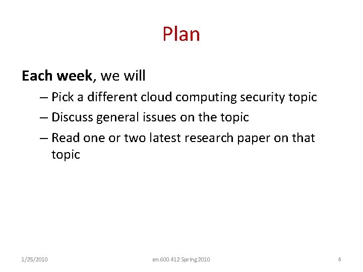 Plan Each week, we will – Pick a different cloud computing security topic –