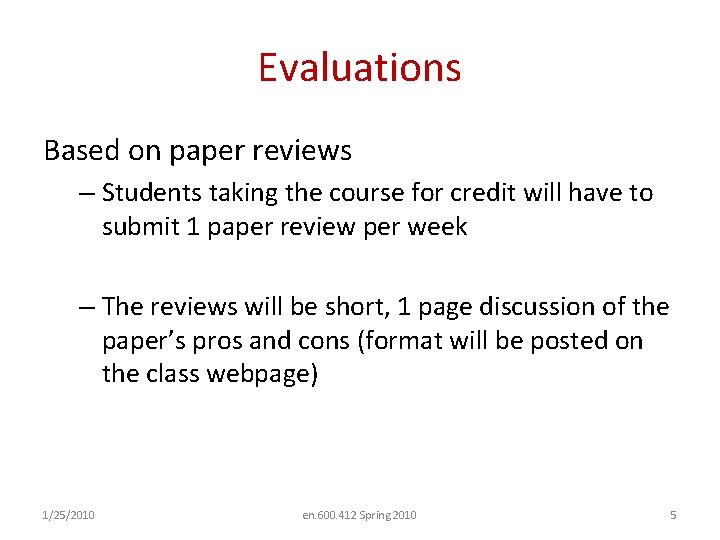 Evaluations Based on paper reviews – Students taking the course for credit will have