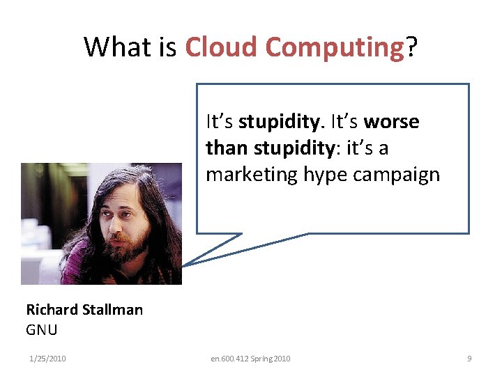 What is Cloud Computing? It’s stupidity. It’s worse than stupidity: it’s a marketing hype