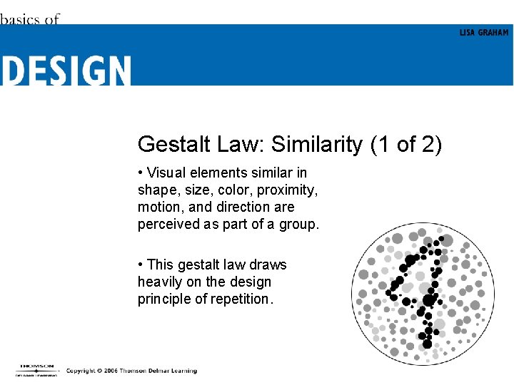Gestalt Law: Similarity (1 of 2) • Visual elements similar in shape, size, color,
