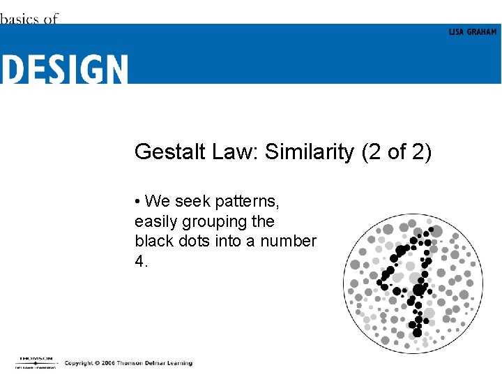 Gestalt Law: Similarity (2 of 2) • We seek patterns, easily grouping the black