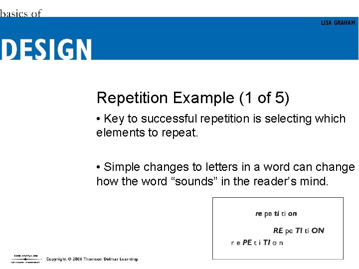 Repetition Example (1 of 5) • Key to successful repetition is selecting which elements