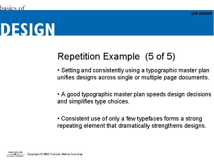 Repetition Example (5 of 5) • Setting and consistently using a typographic master plan