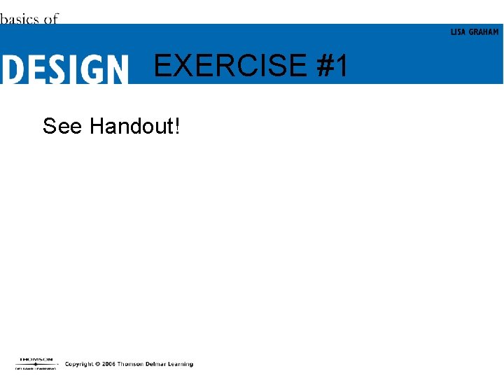 EXERCISE #1 See Handout! 