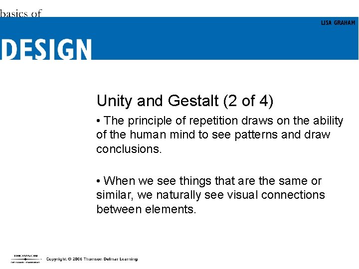 Unity and Gestalt (2 of 4) • The principle of repetition draws on the