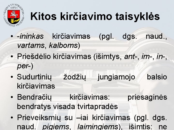 Kitos kirčiavimo taisyklės • -ininkas kirčiavimas (pgl. dgs. naud. , vartams, kalboms) • Priešdėlio