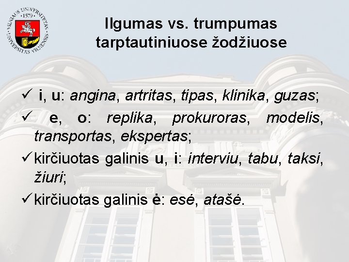 Ilgumas vs. trumpumas tarptautiniuose žodžiuose ü i, u: angina, artritas, tipas, klinika, guzas; ü