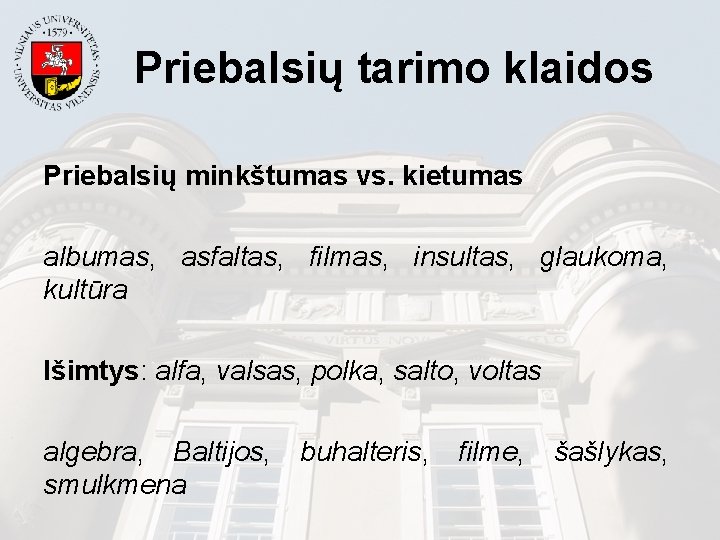 Priebalsių tarimo klaidos Priebalsių minkštumas vs. kietumas albumas, asfaltas, filmas, insultas, glaukoma, kultūra Išimtys: