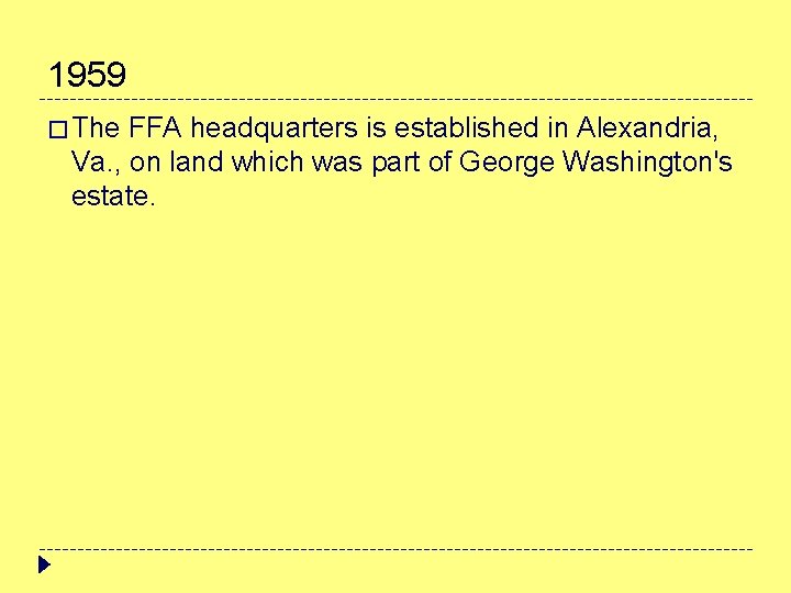 1959 � The FFA headquarters is established in Alexandria, Va. , on land which