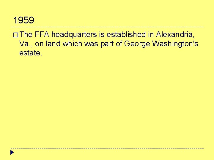 1959 � The FFA headquarters is established in Alexandria, Va. , on land which