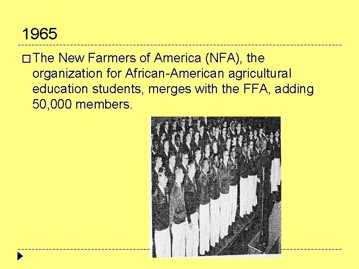 1965 � The New Farmers of America (NFA), the organization for African-American agricultural education